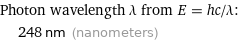 Photon wavelength λ from E = hc/λ:  | 248 nm (nanometers)