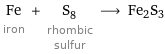 Fe iron + S_8 rhombic sulfur ⟶ Fe2S3