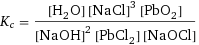 K_c = ([H2O] [NaCl]^3 [PbO2])/([NaOH]^2 [PbCl2] [NaOCl])