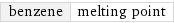 benzene | melting point