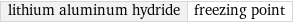 lithium aluminum hydride | freezing point