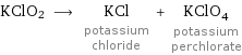 KClO2 ⟶ KCl potassium chloride + KClO_4 potassium perchlorate