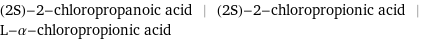 (2S)-2-chloropropanoic acid | (2S)-2-chloropropionic acid | L-α-chloropropionic acid