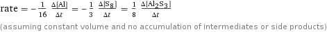 rate = -1/16 (Δ[Al])/(Δt) = -1/3 (Δ[S8])/(Δt) = 1/8 (Δ[Al2S3])/(Δt) (assuming constant volume and no accumulation of intermediates or side products)