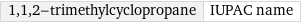 1, 1, 2-trimethylcyclopropane | IUPAC name