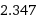 2.347