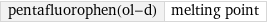 pentafluorophen(ol-d) | melting point