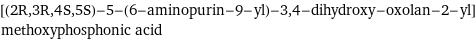 [(2R, 3R, 4S, 5S)-5-(6-aminopurin-9-yl)-3, 4-dihydroxy-oxolan-2-yl]methoxyphosphonic acid