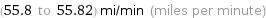 (55.8 to 55.82) mi/min (miles per minute)