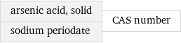 arsenic acid, solid sodium periodate | CAS number