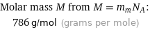 Molar mass M from M = m_mN_A:  | 786 g/mol (grams per mole)