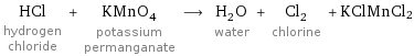 HCl hydrogen chloride + KMnO_4 potassium permanganate ⟶ H_2O water + Cl_2 chlorine + KClMnCl2