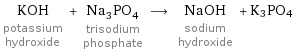 KOH potassium hydroxide + Na_3PO_4 trisodium phosphate ⟶ NaOH sodium hydroxide + K3PO4