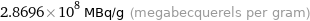 2.8696×10^8 MBq/g (megabecquerels per gram)