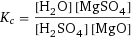 K_c = ([H2O] [MgSO4])/([H2SO4] [MgO])