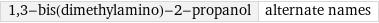 1, 3-bis(dimethylamino)-2-propanol | alternate names