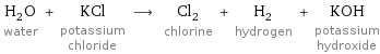 H_2O water + KCl potassium chloride ⟶ Cl_2 chlorine + H_2 hydrogen + KOH potassium hydroxide