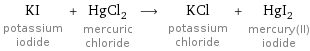 KI potassium iodide + HgCl_2 mercuric chloride ⟶ KCl potassium chloride + HgI_2 mercury(II) iodide