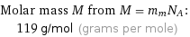 Molar mass M from M = m_mN_A:  | 119 g/mol (grams per mole)