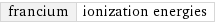 francium | ionization energies