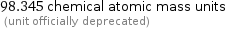 98.345 chemical atomic mass units  (unit officially deprecated)