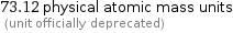 73.12 physical atomic mass units  (unit officially deprecated)