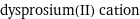 dysprosium(II) cation