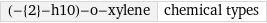 (-{2}-h10)-o-xylene | chemical types