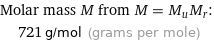 Molar mass M from M = M_uM_r:  | 721 g/mol (grams per mole)