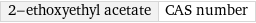 2-ethoxyethyl acetate | CAS number