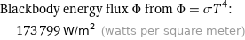 Blackbody energy flux Φ from Φ = σT^4:  | 173799 W/m^2 (watts per square meter)