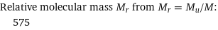 Relative molecular mass M_r from M_r = M_u/M:  | 575