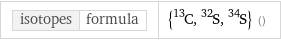 isotopes | formula | {^13C, ^32S, ^34S} ()