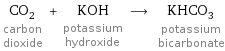 CO_2 carbon dioxide + KOH potassium hydroxide ⟶ KHCO_3 potassium bicarbonate