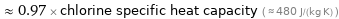  ≈ 0.97 × chlorine specific heat capacity ( ≈ 480 J/(kg K) )