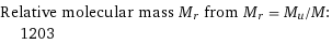 Relative molecular mass M_r from M_r = M_u/M:  | 1203