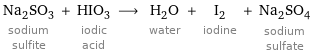 Na_2SO_3 sodium sulfite + HIO_3 iodic acid ⟶ H_2O water + I_2 iodine + Na_2SO_4 sodium sulfate