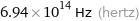 6.94×10^14 Hz (hertz)