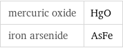 mercuric oxide | HgO iron arsenide | AsFe