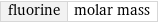 fluorine | molar mass