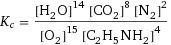 K_c = ([H2O]^14 [CO2]^8 [N2]^2)/([O2]^15 [C2H5NH2]^4)
