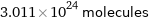 3.011×10^24 molecules