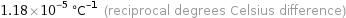 1.18×10^-5 °C^(-1) (reciprocal degrees Celsius difference)