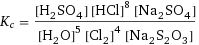 K_c = ([H2SO4] [HCl]^8 [Na2SO4])/([H2O]^5 [Cl2]^4 [Na2S2O3])