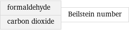 formaldehyde carbon dioxide | Beilstein number