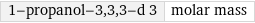 1-propanol-3, 3, 3-d 3 | molar mass