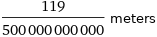 119/500000000000 meters