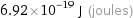 6.92×10^-19 J (joules)