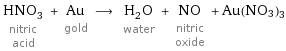 HNO_3 nitric acid + Au gold ⟶ H_2O water + NO nitric oxide + Au(NO3)3