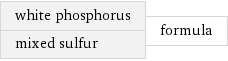 white phosphorus mixed sulfur | formula